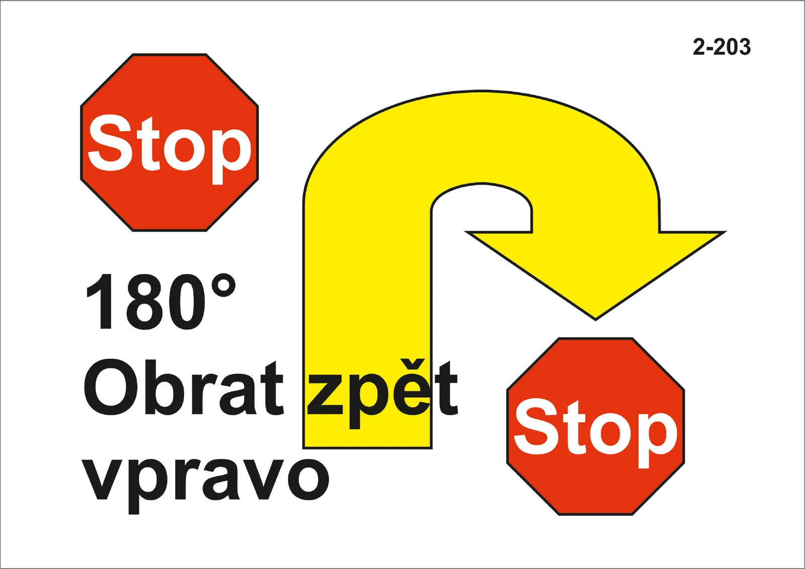 2-203 Stop – obrat o 180° vpravo – stop